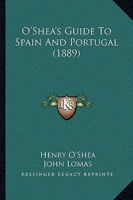 O'Shea's Guide To Spain And Portugal (1889)