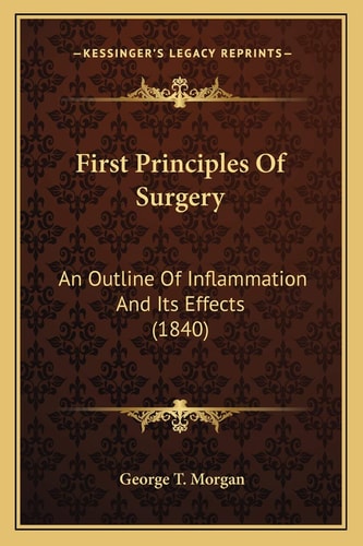 First Principles Of Surgery: An Outline Of Inflammation And Its Effects (1840)