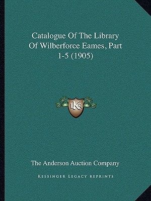 Catalogue Of The Library Of Wilberforce Eames, Part 1-5 (1905)