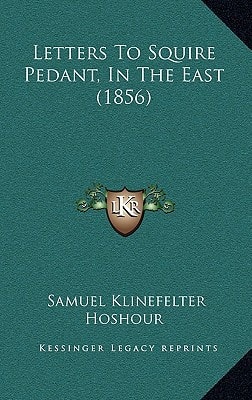 Letters To Squire Pedant, In The East (1856)