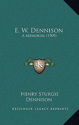 E. W. Dennison: A Memorial (1909)