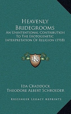 Heavenly Bridegrooms: An Unintentional Contribution To The Erotogenetic Interpretation Of Religion (1918)