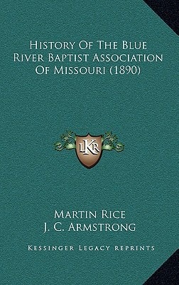 History Of The Blue River Baptist Association Of Missouri (1890)