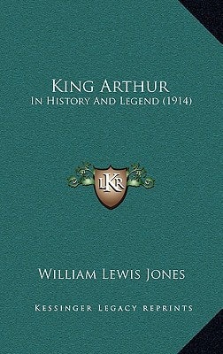 King Arthur: In History And Legend (1914)