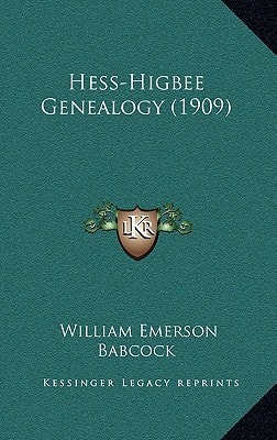 Hess-Higbee Genealogy (1909)