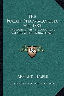 The Pocket Pharmacopoeia For 1885: Including The Therapeutical Actions Of The Drugs (1886)