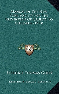 Manual Of The New York Society For The Prevention Of Cruelty To Children (1913)