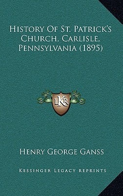 History Of St. Patrick's Church, Carlisle, Pennsylvania (1895)