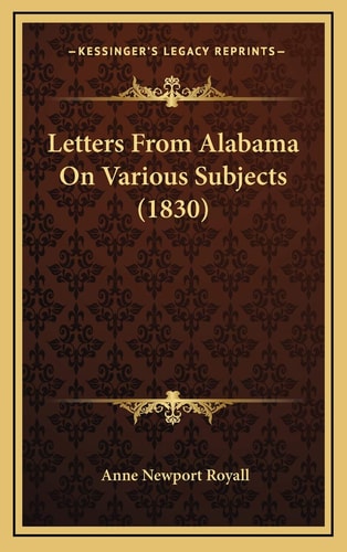 Letters From Alabama On Various Subjects (1830)
