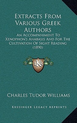 Extracts From Various Greek Authors: An Accompaniment To Xenophon's Anabasis And For The Cultivation Of Sight Reading (1890)