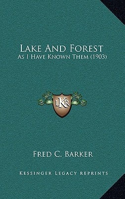 Lake And Forest: As I Have Known Them (1903)