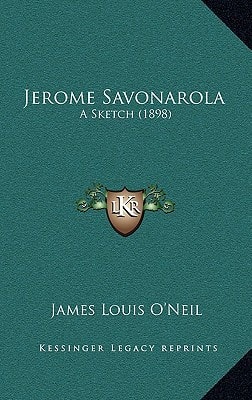 Jerome Savonarola: A Sketch (1898)