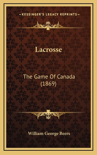 Lacrosse: The Game Of Canada (1869)