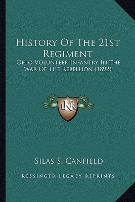 History Of The 21st Regiment: Ohio Volunteer Infantry In The War Of The Rebellion (1892)