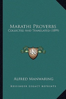 Marathi Proverbs: Collected And Translated (1899)