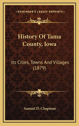 History Of Tama County, Iowa: Its Cities, Towns And Villages (1879)