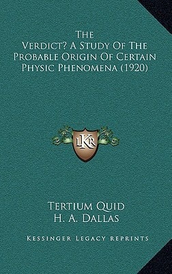 The Verdict? A Study Of The Probable Origin Of Certain Physic Phenomena (1920)
