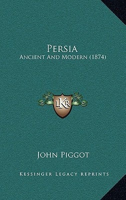Persia: Ancient And Modern (1874)