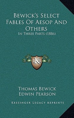 Bewick's Select Fables Of Aesop And Others: In Three Parts (1886)