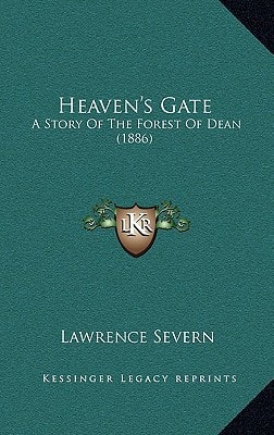 Heaven's Gate: A Story Of The Forest Of Dean (1886)