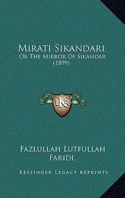 Mirati Sikandari: Or The Mirror Of Sikandar (1899)