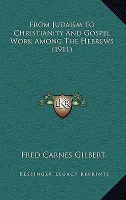 From Judaism To Christianity And Gospel Work Among The Hebrews (1911)