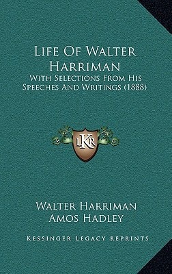 Life Of Walter Harriman: With Selections From His Speeches And Writings (1888)