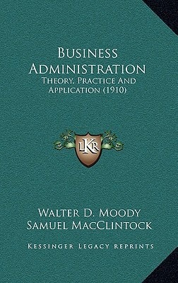 Business Administration: Theory, Practice And Application (1910)