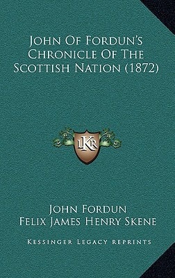 John Of Fordun's Chronicle Of The Scottish Nation (1872)