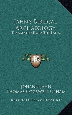 Jahn's Biblical Archaeology: Translated From The Latin: With Additions And Corrections (1839)