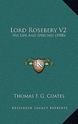 Lord Rosebery V2: His Life And Speeches (1900)