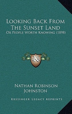 Looking Back From The Sunset Land: Or People Worth Knowing (1898)