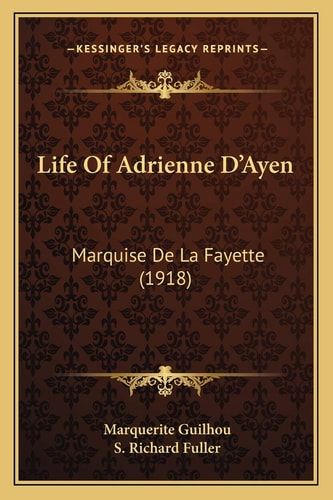 Life Of Adrienne D'Ayen: Marquise De La Fayette (1918)