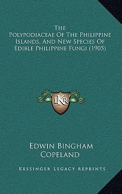 The Polypodiaceae Of The Philippine Islands, And New Species Of Edible Philippine Fungi (1905)