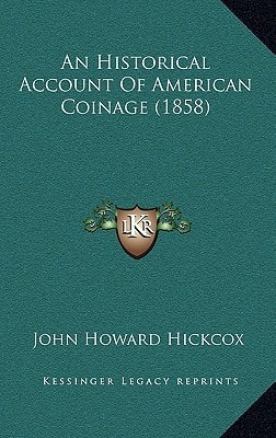 An Historical Account Of American Coinage (1858)