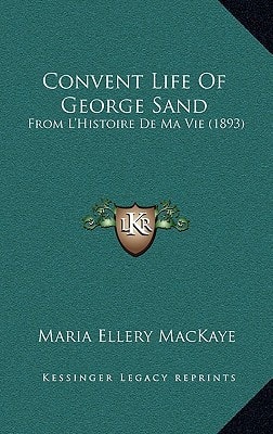 Convent Life Of George Sand: From L'Histoire De Ma Vie (1893)