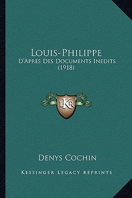Louis-Philippe: D'Apres Des Documents Inedits (1918)