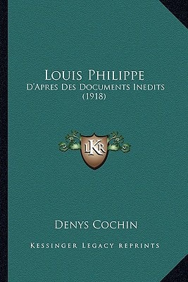 Louis Philippe: D'Apres Des Documents Inedits (1918)