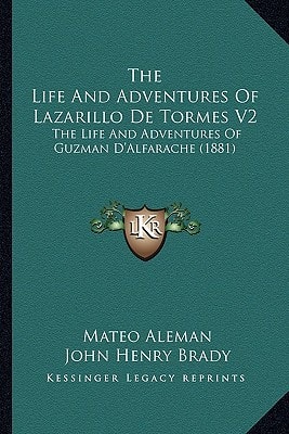 The Life And Adventures Of Lazarillo De Tormes V2: The Life And Adventures Of Guzman D'Alfarache (1881)