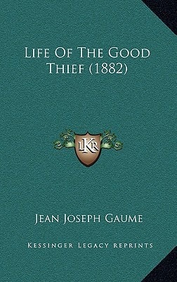 Life Of The Good Thief (1882)
