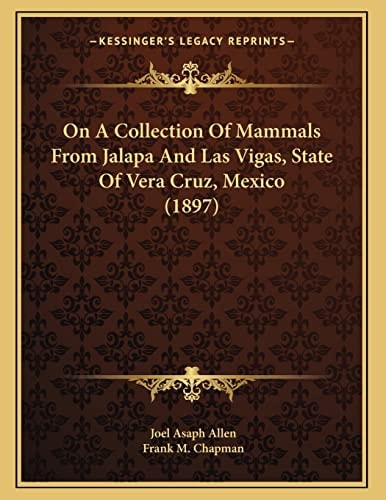 On A Collection Of Mammals From Jalapa And Las Vigas, State Of Vera Cruz, Mexico (1897)