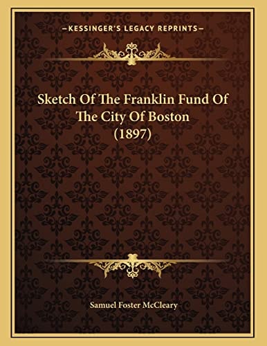 Sketch Of The Franklin Fund Of The City Of Boston (1897)