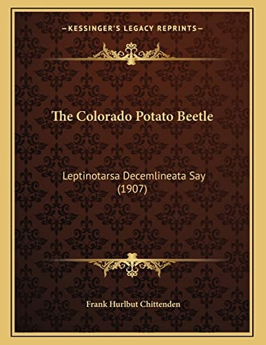 The Colorado Potato Beetle: Leptinotarsa Decemlineata Say (1907)