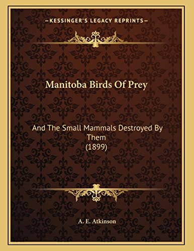 Manitoba Birds Of Prey: And The Small Mammals Destroyed By Them (1899)