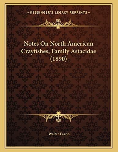 Notes On North American Crayfishes, Family Astacidae (1890)