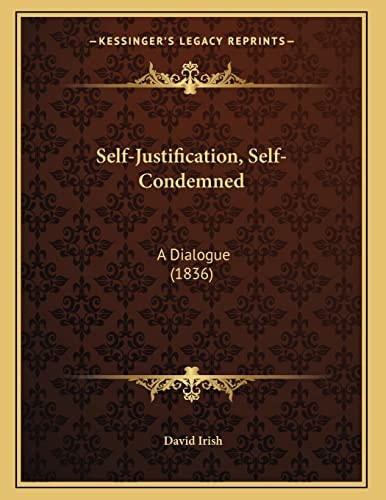 Self-Justification, Self-Condemned: A Dialogue (1836)