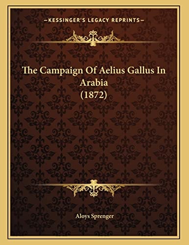 The Campaign Of Aelius Gallus In Arabia (1872)