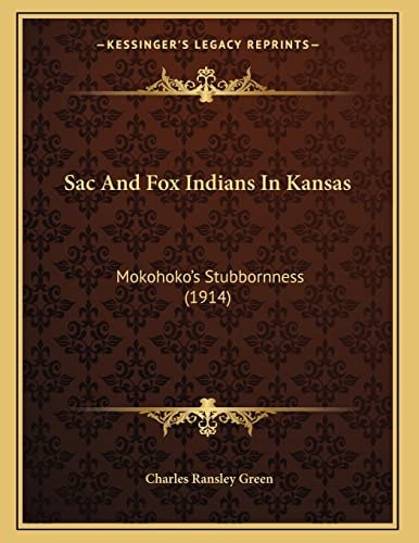 Sac And Fox Indians In Kansas: Mokohoko's Stubbornness (1914)
