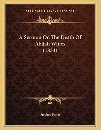 A Sermon On The Death Of Abijah Wines (1834)