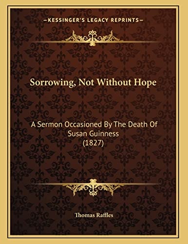 Sorrowing, Not Without Hope: A Sermon Occasioned By The Death Of Susan Guinness (1827)